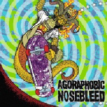 Agoraphobic / Nosebleed